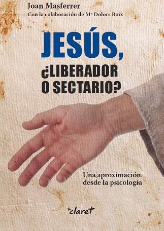 JESÚS.LIBERADOR O SECTARIO? UNA APROXIMACIÓN DESDE LA PSICOLOGÍA | 9788498469561 | MASFERRER,JOAN | Llibreria Geli - Llibreria Online de Girona - Comprar llibres en català i castellà