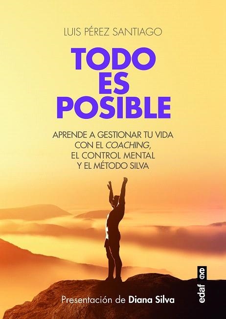 TODO ES POSIBLE.APRENDE A GESTIONAR TU VIDA CON EL COACHING Y EL MÉTODO SILVA DE CONTROL MENTAL | 9788441437463 | PÉREZ SANTIAGO,LUIS | Llibreria Geli - Llibreria Online de Girona - Comprar llibres en català i castellà