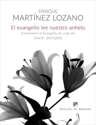 EL EVANGELIO LEE NUESTRO ANHELO.COMENTARIO AL EVANGELIO DE CADA DÍA  (CICLO B-2) | 9788433029188 | MARTÍNEZ LOZANO,ENRIQUE | Llibreria Geli - Llibreria Online de Girona - Comprar llibres en català i castellà