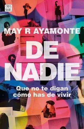 DE NADIE QUE NO TE DIGAN CÓMO HAS DE VIVIR | 9788408171676 | AYAMONTE,MAY R. | Llibreria Geli - Llibreria Online de Girona - Comprar llibres en català i castellà