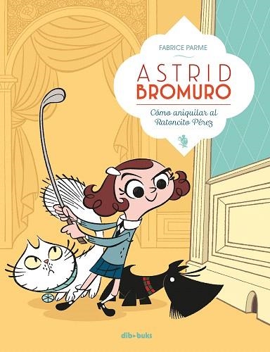 ASTRID BROMURO-1.CÓMO ANIQUILAR AL RATONCITO PÉREZ | 9788416507634 | PARME, FABRICE | Llibreria Geli - Llibreria Online de Girona - Comprar llibres en català i castellà