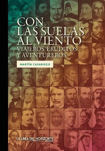 CON LAS SUELAS AL VIENTO.VIAJEROS,ERUDITOS Y AVENTUREROS | 9788415958611 | CASARIEGO,MARTÍN | Llibreria Geli - Llibreria Online de Girona - Comprar llibres en català i castellà