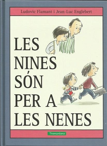 LES NINES SÓN PER A LES NENES | 9788416578573 | FLAMANT, LUDOVIC/ENGLEBERT,JEAN-LUC | Llibreria Geli - Llibreria Online de Girona - Comprar llibres en català i castellà