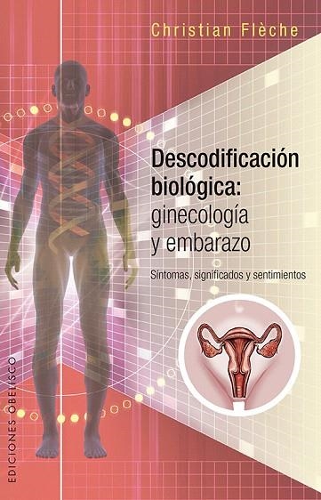 DESCODIFICACIÓN BIOLÓGICA:GINECOLOGÍA Y EMBARAZO | 9788491112310 | FLÈCHE,CHRISTIAN | Libreria Geli - Librería Online de Girona - Comprar libros en catalán y castellano