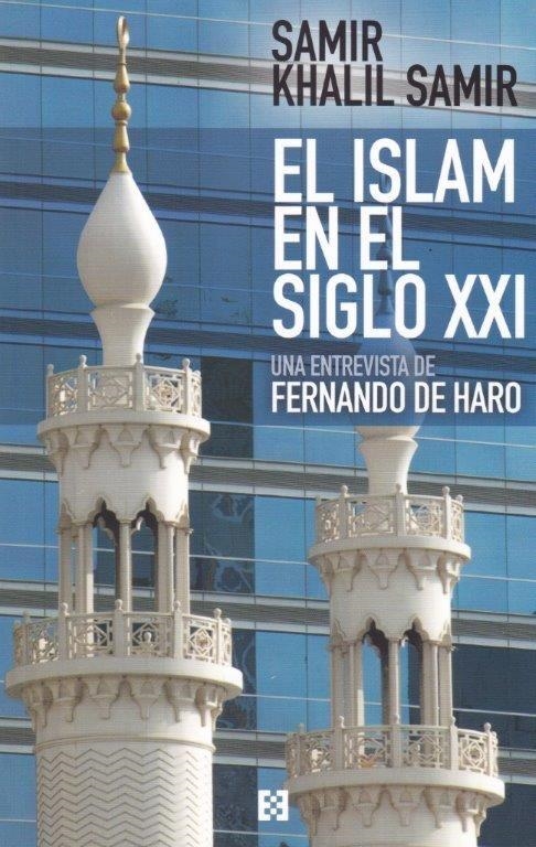 EL ISLAM EN EL SIGLO XXI.ENTREVISTA A SAMIR KHALIL SAMIR | 9788490551790 | DE HARO,FERNANDO | Llibreria Geli - Llibreria Online de Girona - Comprar llibres en català i castellà