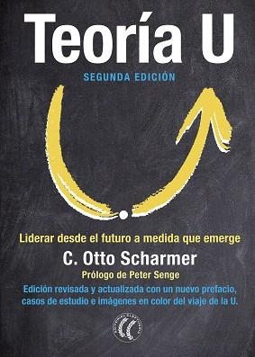 TEORÍA U.LIDERAR EL FUTURO A MEDIDA QUE EMERGE | 9788494674716 | SCHARMER,C.OTTO | Llibreria Geli - Llibreria Online de Girona - Comprar llibres en català i castellà