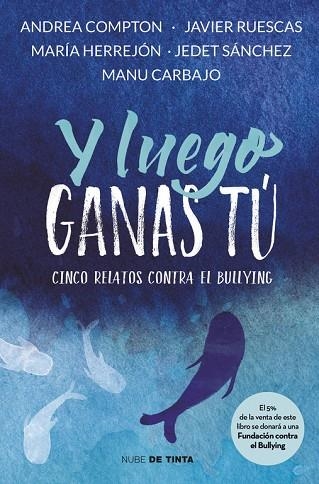 Y LUEGO GANAS TÚ.5 HISTORIAS CONTRA EL BULLYING | 9788416588312 | A.A.D.D. | Llibreria Geli - Llibreria Online de Girona - Comprar llibres en català i castellà