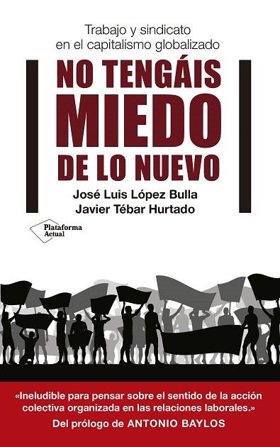 NO TENGÁIS MIEDO DE LO NUEVO.TRABAJO Y SINDICATO EN EL CAPITALISMO GLOBALIZADO | 9788417002633 | LÓPEZ BULLA,JOSÉ LUIS/TÉBAR HURTADO,JAVIER | Llibreria Geli - Llibreria Online de Girona - Comprar llibres en català i castellà