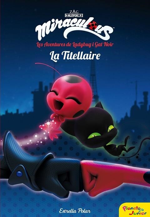 LA TITELLAIRE.MIRACULOUS.LES AVENTURES DE LADYBUG | 9788491373025 | PRODIGIOSA-MIRACULOUS | Libreria Geli - Librería Online de Girona - Comprar libros en catalán y castellano