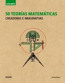 GUÍA BREVE.50 TEORÍAS MATEMÁTICAS (RÚSTICA) | 9788498019995 | BROWN,RICHARD | Llibreria Geli - Llibreria Online de Girona - Comprar llibres en català i castellà