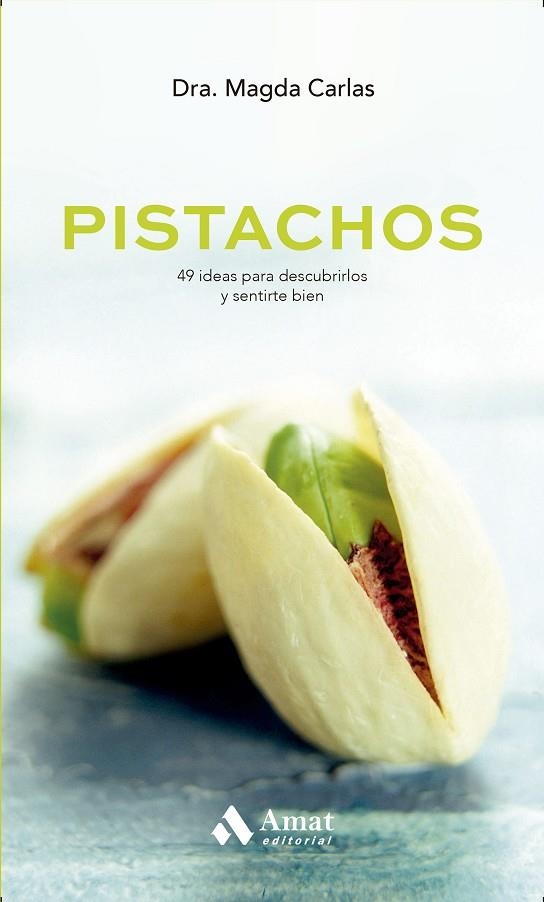 PISTACHOS.49 IDEAS PARA DESCUBRIRLOS Y SENTIRSE BIEN | 9788497359764 | CARLAS,MAGDA | Llibreria Geli - Llibreria Online de Girona - Comprar llibres en català i castellà