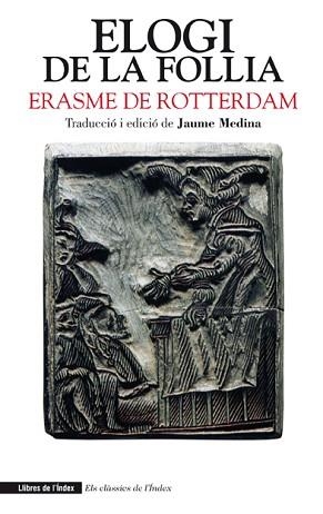 ELOGI DE LA FOLLIA | 9788494071218 | DE ROTTERDAM, ERASME | Llibreria Geli - Llibreria Online de Girona - Comprar llibres en català i castellà