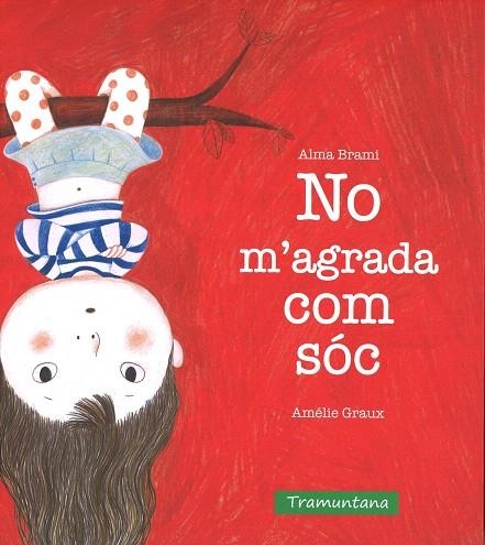 NO M'AGRADA COM SÓC | 9788416578511 | BRAMI  I  BRAMI, ALMA | Llibreria Geli - Llibreria Online de Girona - Comprar llibres en català i castellà