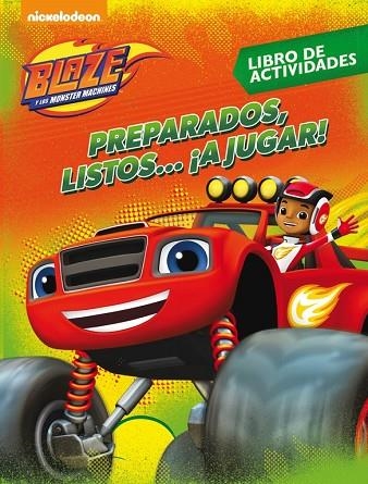 PREPARADOS,LISTOS...¡A JUGAR! (BLAZE Y LOS MONSTER MACHINES. ACTIVIDADES) | 9788437201498 | NICKELODEON | Llibreria Geli - Llibreria Online de Girona - Comprar llibres en català i castellà