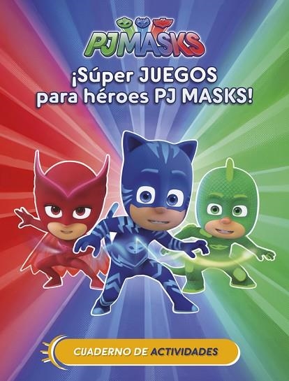 SÚPER JUEGOS PARA HÉROES PJ MASKS! (CUAD. ACTIVIDADES) (PJ MASKS. ACTIVIDADES) | 9788437201658 | V.V.A.A. | Llibreria Geli - Llibreria Online de Girona - Comprar llibres en català i castellà