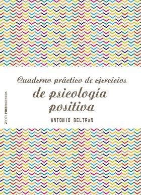 CUADERNO PRÁCTICO DE EJERCICIOS DE PSICOLOGÍA POSITIVA | 9788408173298 | BELTRÁN PUEYO,ANTONIO | Llibreria Geli - Llibreria Online de Girona - Comprar llibres en català i castellà