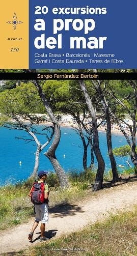 20 EXCURSIONS A PROP DEL MAR COSTA BRAVA ? MARESME ? BARCELONÈS ? GARRAF ? COSTA DAURADA ? DELTA DE L'EBRE | 9788490346099 | FERNÁNDEZ BERTOLÍN,SERGIO | Llibreria Geli - Llibreria Online de Girona - Comprar llibres en català i castellà