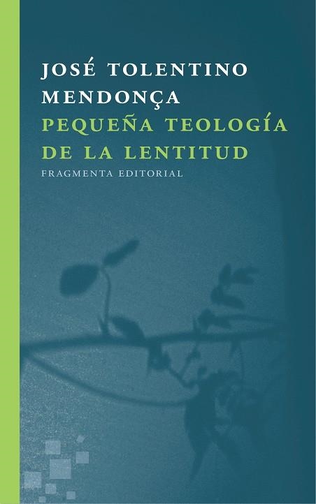 PEQUEÑA TEOLOGÍA DE LA LENTITUD | 9788415518723 | TOLENTINO MENDONÇA,JOSÉ | Llibreria Geli - Llibreria Online de Girona - Comprar llibres en català i castellà