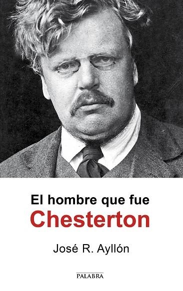 EL HOMBRE QUE FUE CHESTERTON | 9788490615614 | AYLLÓN,JOSÉ RAMÓN | Llibreria Geli - Llibreria Online de Girona - Comprar llibres en català i castellà