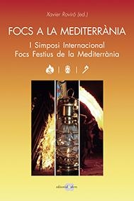 FOCS A LA MEDITERRÀNIA.I SIMPOSI INTERNACIONAL FOCS FESTIUS DE LA MEDITERRÀNIA | 9788416260355 | ROVIRÓ ALEMANY,XAVIER | Llibreria Geli - Llibreria Online de Girona - Comprar llibres en català i castellà