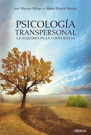 PSICOLOGÍA TRANSPERSONAL.LA ALQUIMIA DE LA CONSCIENCIA | 9788441539167 | MAROTO MINGO,JOSÉ/BLANCH MATUTE,MARÍA AGUSTINA | Llibreria Geli - Llibreria Online de Girona - Comprar llibres en català i castellà