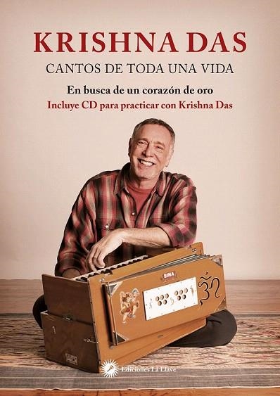 KRISHNAS DAS CANTOS DE TODA UNA VIDA EN BUSCA DE UN CORAZON DE ORO (INCLUYE CD) | 9788416145362 | KRISHNA DAS | Llibreria Geli - Llibreria Online de Girona - Comprar llibres en català i castellà