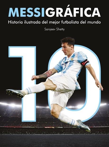 MESSIGRÁFICA.HISTORIA ILUSTRADA DEL MEJOR FUTBOLISTA DEL MUNDO | 9788416890194 | SHETTY,SANJEEV | Llibreria Geli - Llibreria Online de Girona - Comprar llibres en català i castellà