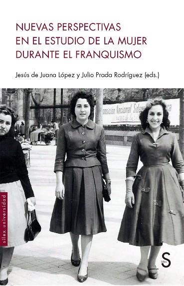 NUEVAS PERSPECTIVAS EN EL ESTUDIO DE LA MUJER DURANTE EL FRANQUISMO | 9788477379577 | DE JUANA LÓPEZ,JESÚS/PRADA RODRÍGUEZ,JULIO | Llibreria Geli - Llibreria Online de Girona - Comprar llibres en català i castellà