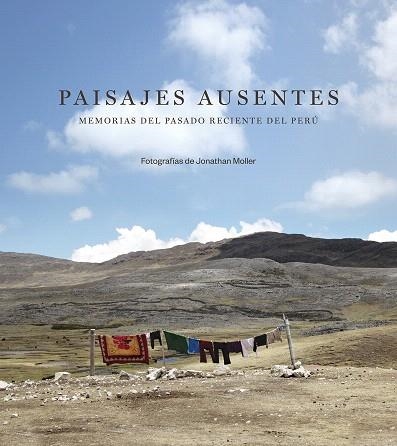 PAISAJES AUSENTES.MEMORIAS DEL PASADO RECIENTE DEL PERÚ | 9788416714506 | MOLLER,JONATHAN | Llibreria Geli - Llibreria Online de Girona - Comprar llibres en català i castellà