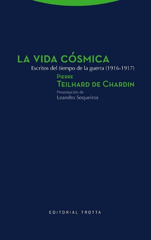 LA VIDA CÓSMICA. ESCRITOS DEL TIEMPO DE LA GUERRA (1916-1917) | 9788498797015 | TEILHARD DE CHARDIN,PIERRE | Llibreria Geli - Llibreria Online de Girona - Comprar llibres en català i castellà