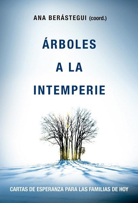 ARBOLES A LA INTEMPERIE CARTAS DE ESPERANZA PARA LAS FAMILIAS DE  HOY | 9788427140455 | BERASTEGUI,ANA | Llibreria Geli - Llibreria Online de Girona - Comprar llibres en català i castellà