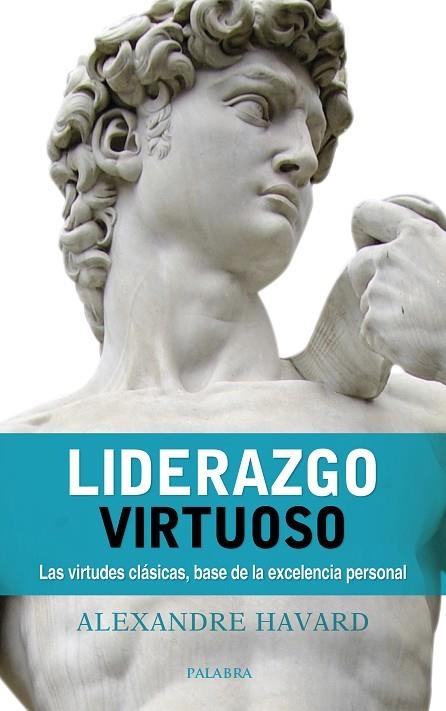 LIDERAZGO VIRTUOSO LAS VIRTUDES CLÁSICAS, BASE DE LA EXCELENCIA PERSONAL | 9788490615850 | HAVARD,ALEXANDRE | Llibreria Geli - Llibreria Online de Girona - Comprar llibres en català i castellà