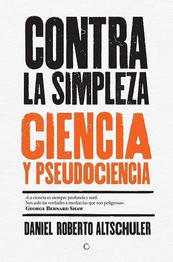 CONTRA LA SIMPLEZA.CIENCIA Y PSEUDOCIENCIA | 9788494488009 | ALTSCHULER,DANIEL ROBERTO | Llibreria Geli - Llibreria Online de Girona - Comprar llibres en català i castellà