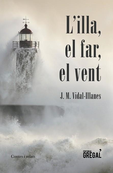 L'ILLA,EL FAR,EL VENT | 9788417082185 | GÓMEZ GONZÁLEZ,JOSEP MANUEL | Llibreria Geli - Llibreria Online de Girona - Comprar llibres en català i castellà