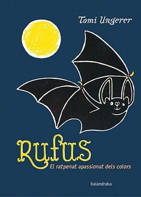 RUFUS.EL RATPENAT APASSIONAT DELS COLORS | 9788416804177 | UNGERER,TOMI | Llibreria Geli - Llibreria Online de Girona - Comprar llibres en català i castellà