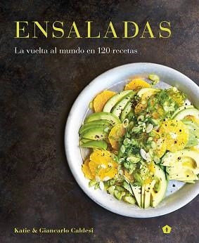 ENSALADAS.LA VUELTA AL MUNDO EN 120 RECETAS | 9788416407255 | CALDESI,KATIE/CALDESI,GIANCARLO | Llibreria Geli - Llibreria Online de Girona - Comprar llibres en català i castellà