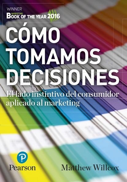 CÓMO TOMAMOS DECISIONES.EL LADO INSTINTIVO DEL CONSUMIDOR APLICADO AL MARKETING | 9788490355213 | WILLCOX,MATTHEW | Llibreria Geli - Llibreria Online de Girona - Comprar llibres en català i castellà