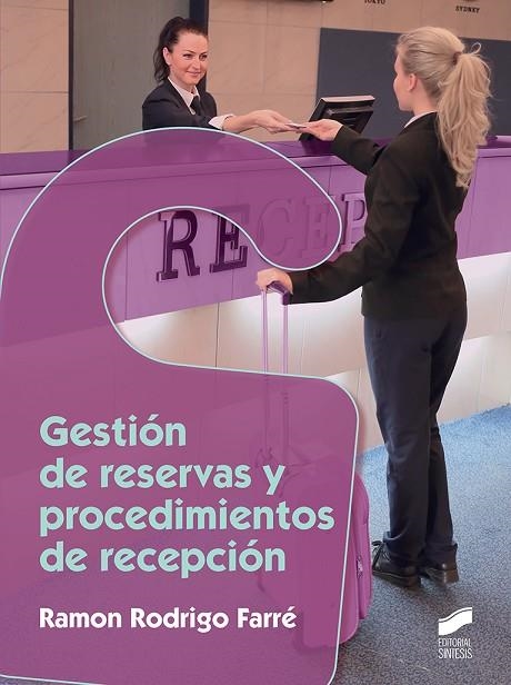 GESTIÓN DE RESERVAS Y PROCEDIMIENTOS DE RECEPCIÓN | 9788491710219 | RODRIGO FARRÉ,RAMON | Llibreria Geli - Llibreria Online de Girona - Comprar llibres en català i castellà