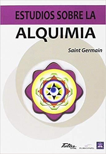 ESTUDIOS SOBRE LA ALQUIMIA | 9788494477133 | SAINT GERMAIN | Llibreria Geli - Llibreria Online de Girona - Comprar llibres en català i castellà