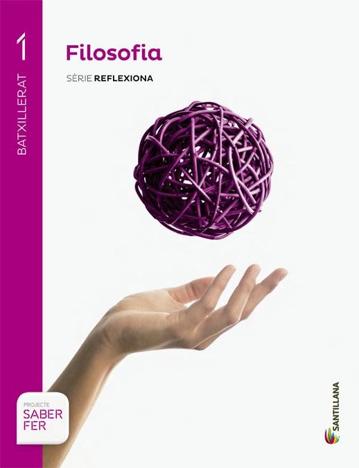 FILOSOFIA(PRIMER DE BATXILLERAT.SERIE REFLEXIONA.SABER FER) | 9788490472453 |   | Llibreria Geli - Llibreria Online de Girona - Comprar llibres en català i castellà