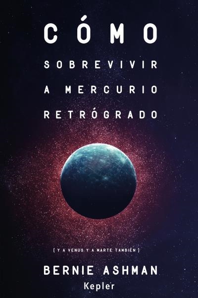 CÓMO SOBREVIVIR A MERCURIO RETRÓGRADO | 9788416344062 | ASHMAN,BERNIE | Llibreria Geli - Llibreria Online de Girona - Comprar llibres en català i castellà