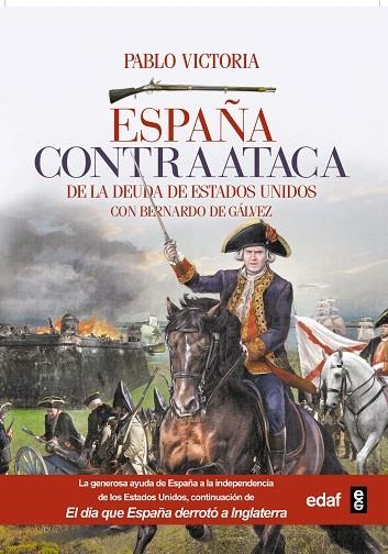 ESPAÑA CONTRAATACA.DE LA DEUDA DE ESTADOS UNIDOS CON BERNANRDO DE GÁLVEZ | 9788441437616 | VICTORIA,PABLO | Llibreria Geli - Llibreria Online de Girona - Comprar llibres en català i castellà