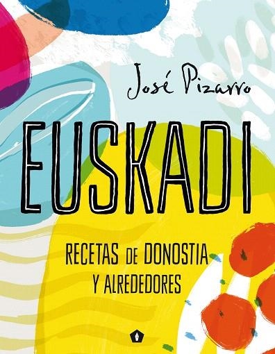 EUSKADI.RECETAS DE DONOSTIA Y ALREDEDORES | 9788416407293 | PIZARRO,JOSÉ | Llibreria Geli - Llibreria Online de Girona - Comprar llibres en català i castellà