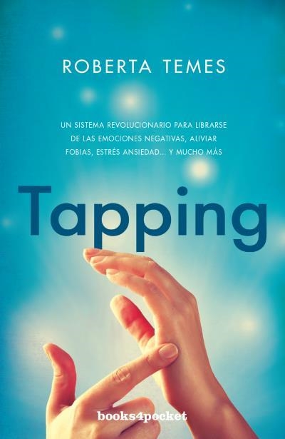 TAPPING.UNA TÉCNICA REVOLUCIONARIA PARA LIBRARSE DE EMOCIONES NEGATIVAS, ALIVIAR FOBIAS, | 9788416622139 | TEMES,ROBERTA | Llibreria Geli - Llibreria Online de Girona - Comprar llibres en català i castellà