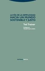 LA VÍA DE LA SIMPLICIDAD.HACIA UN MUNDO SOSTENIBLE Y JUSTO | 9788498796582 | TRAINER, TED | Llibreria Geli - Llibreria Online de Girona - Comprar llibres en català i castellà