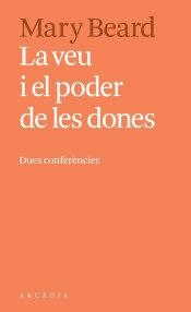 LA VEU I EL PODER DE LES DONES.DEU CONFERÈNCIES | 9788494616396 | BEARD,MARY | Libreria Geli - Librería Online de Girona - Comprar libros en catalán y castellano