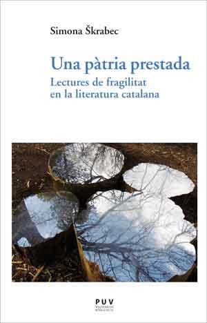 UNA PÀTRIA PRESTADA.LECTURES DE FRAGILITAT EN LA LITERATURA CATALANA | 9788491340713 | SCRABEC, SIMONA | Llibreria Geli - Llibreria Online de Girona - Comprar llibres en català i castellà