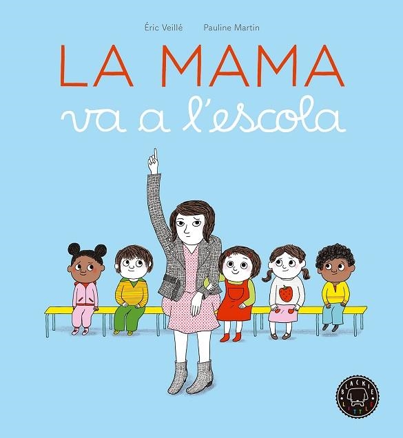 LA MAMA VA A L'ESCOLA | 9788416290963 | VEILLÉ,ÉRIC | Llibreria Geli - Llibreria Online de Girona - Comprar llibres en català i castellà