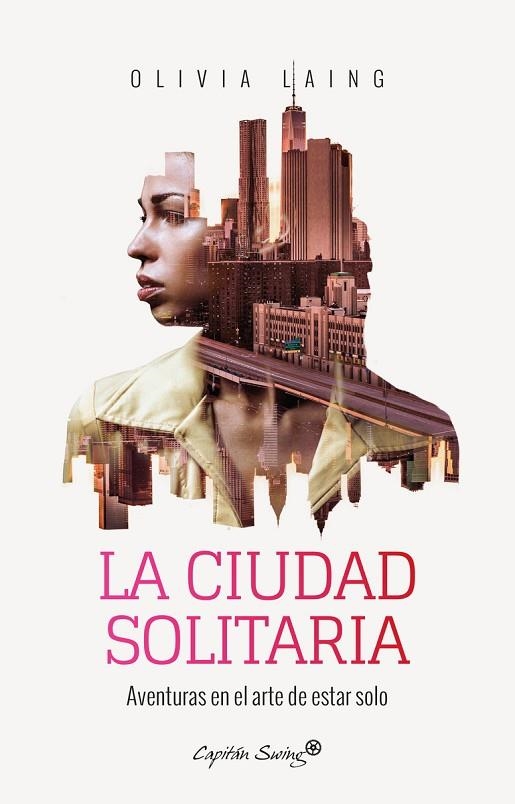 LA CIUDAD SOLITARIA.AVENTURAS EN EL ARTE DE ESTAR SOLO | 9788494740701 | LAING,OLIVIA | Llibreria Geli - Llibreria Online de Girona - Comprar llibres en català i castellà