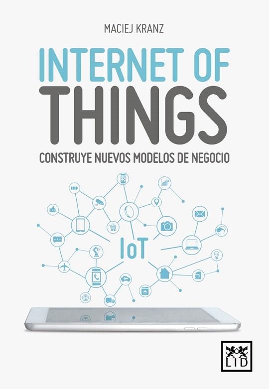 INTERNET OF THINGS | 9788416894888 | KRANZ,MACIEJ | Llibreria Geli - Llibreria Online de Girona - Comprar llibres en català i castellà